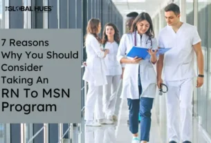 7 Reasons Why You Should Consider Taking An RN To MSN Program