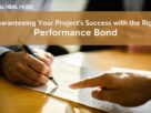 Guaranteeing Your Project's Success with the Right Performance Bond