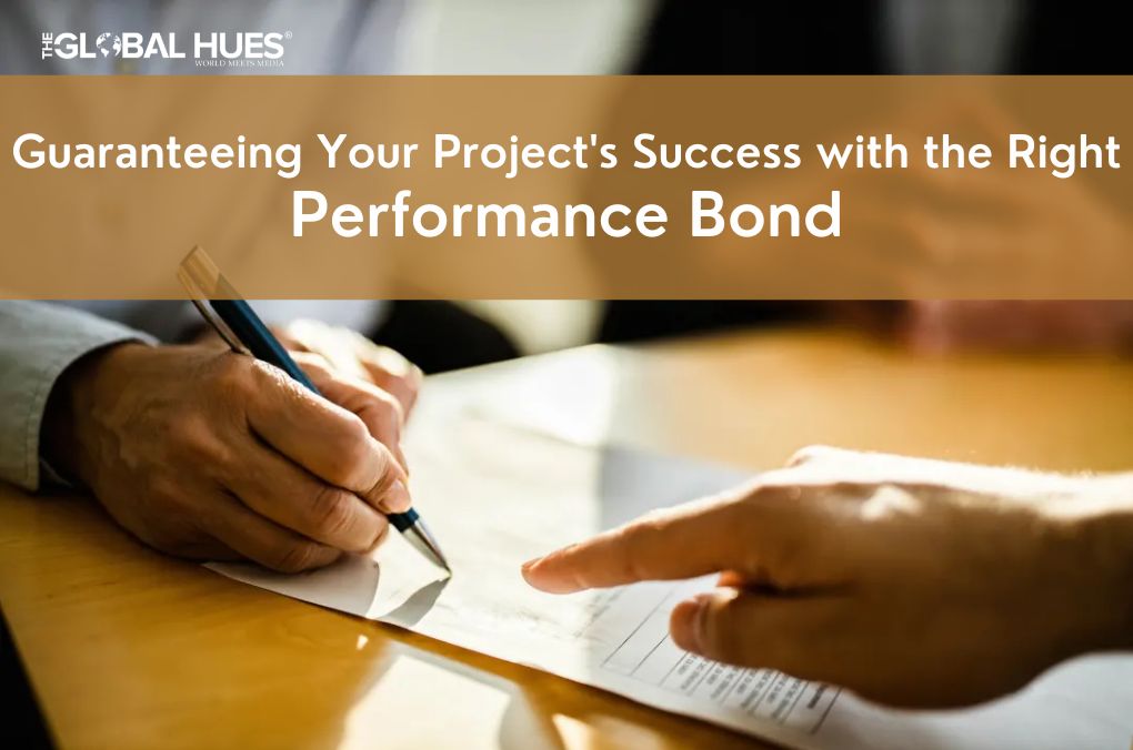 Guaranteeing Your Project's Success with the Right Performance Bond