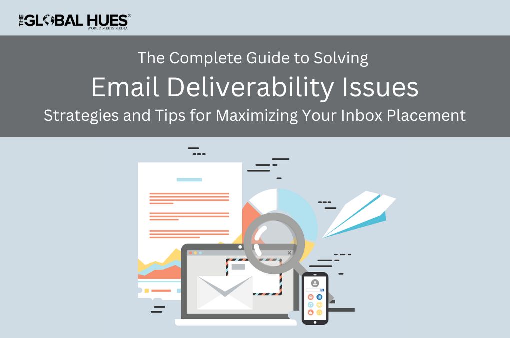 The Complete Guide to Solving Email Deliverability Issues