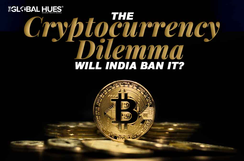 The Cryptocurrency Dilemma: Will India Ban It?