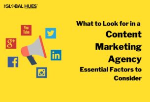 What to Look for in a Content Marketing Agency Essential Factors to Consider