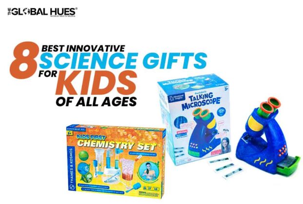 8 Best Innovative Science Gifts For Kids Of All Ages