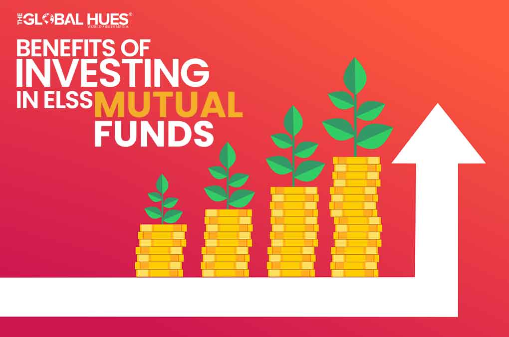 Benefits of Investing in ELSS Mutual Funds