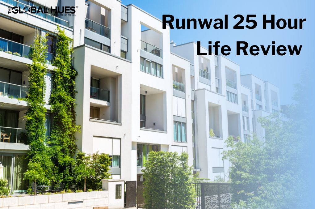 Runwal 25 Hour Life Review