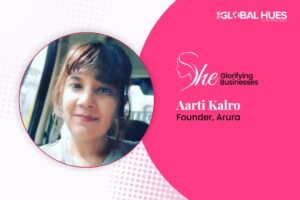 She Glorifying Businesses - Aarti Kalro