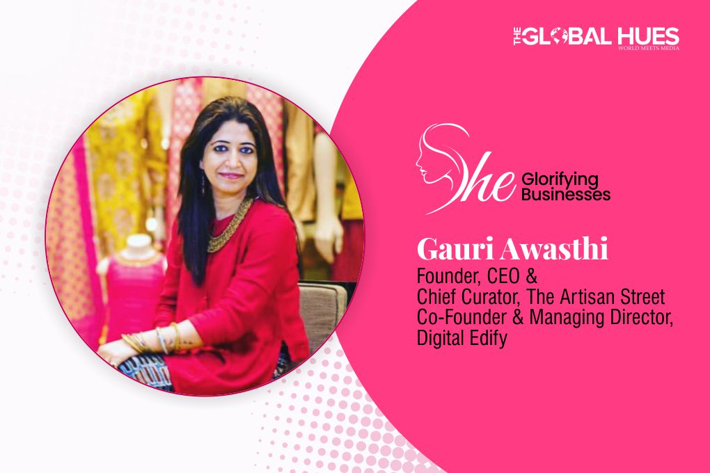 She Glorifying Businesses - Gauri Awasthi