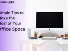 Simple Tips to Make the Most of Your Office Space