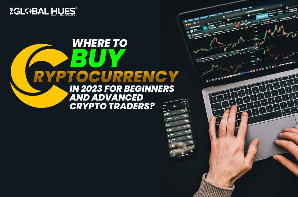 Where to Buy Cryptocurrency in 2023 for Beginners and Advanced Crypto Traders?
