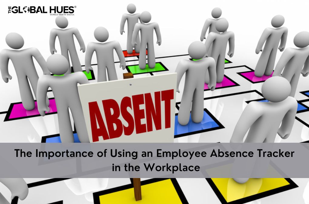 The Importance of Using an Employee Absence Tracker in the Workplace