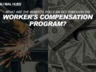 What Are the Benefits You Can Get Through the Worker’s Compensation Program