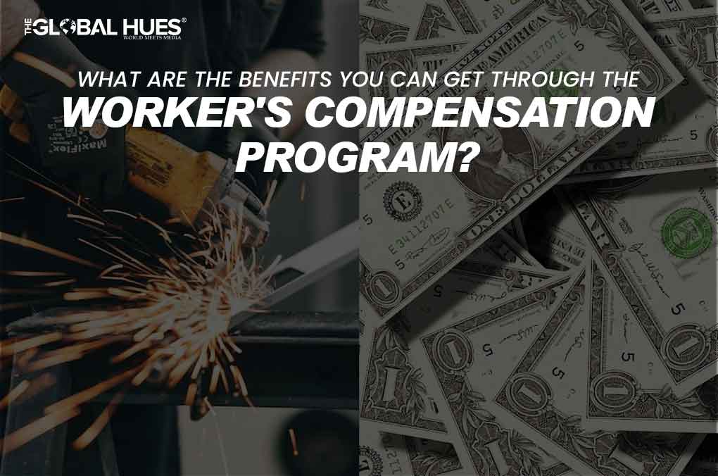 What Are the Benefits You Can Get Through the Worker’s Compensation Program