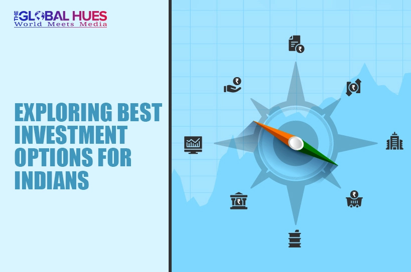 The-Global-Hues-Exploring-Best-Investment-Options-For-Indians