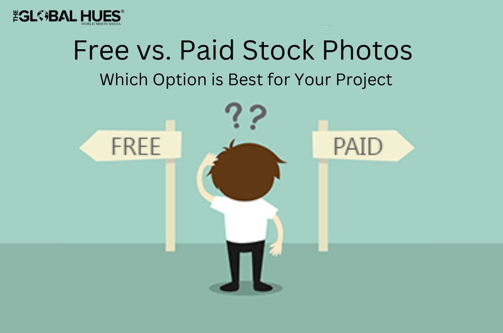 Free vs. Paid Stock Photos: Which Option is Best for Your Project