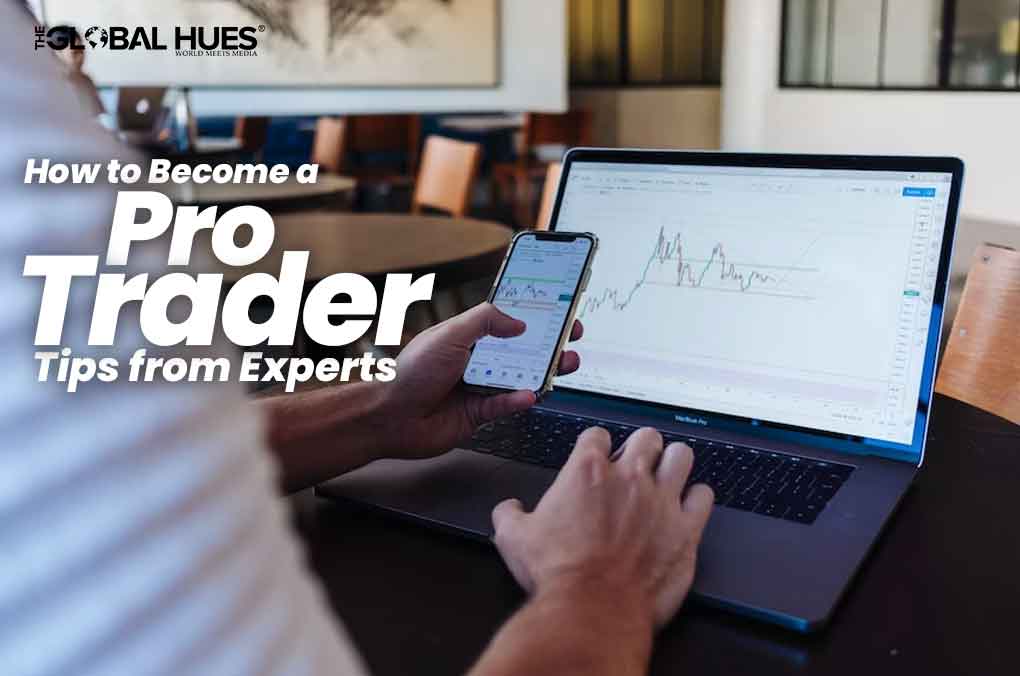 How to Become a Pro Trader: Tips from Experts