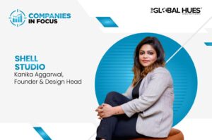 Companies in focus, Kanika Aggarwal, Shell Studio