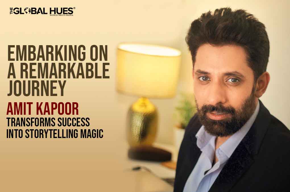 Embarking on a Remarkable Journey: Amit Kapoor Transforms Success into Storytelling Magic