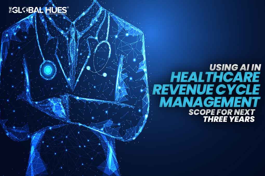Using AI in Healthcare Revenue Cycle Management: Scope for Next Three Years