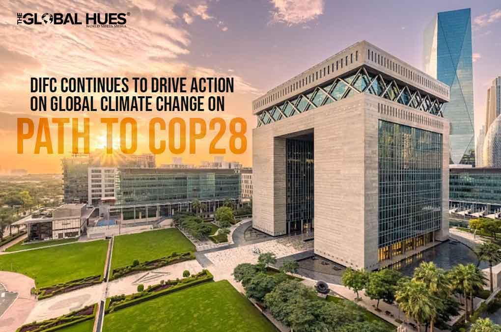 DIFC continues to drive Action on global Climate Change on Path to COP28