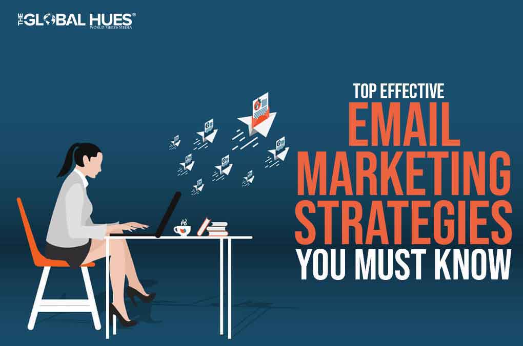 Top Effective Email Marketing Strategies You Must Know