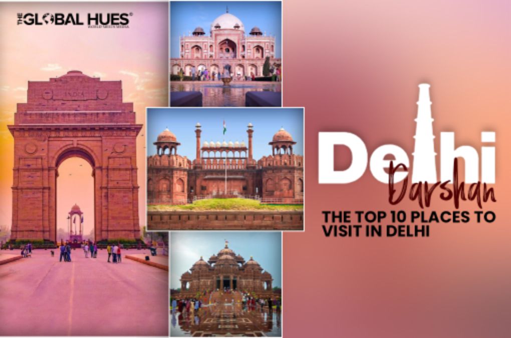 Delhi Darshan The Top 10 Places to Visit in Delhi