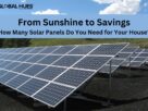 From Sunshine to Savings How Many Solar Panels Do You Need for Your House