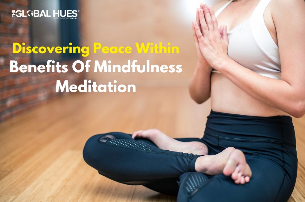 Discovering Peace Within Benefits Of Mindfulness Meditation