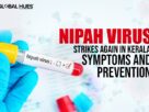 Nipah Virus Strikes Again in Kerala: Symptoms and Prevention