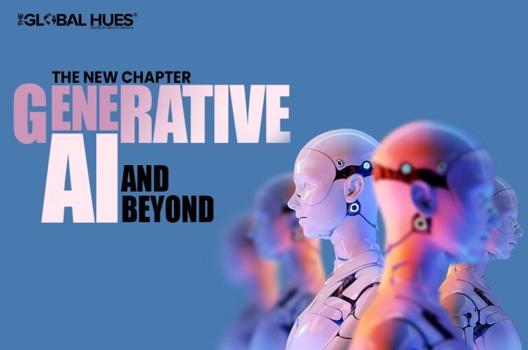 The New Chapter: Generative AI and Beyond | The Global Hues