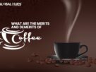 What Are The Merits and Demerits Of Coffee