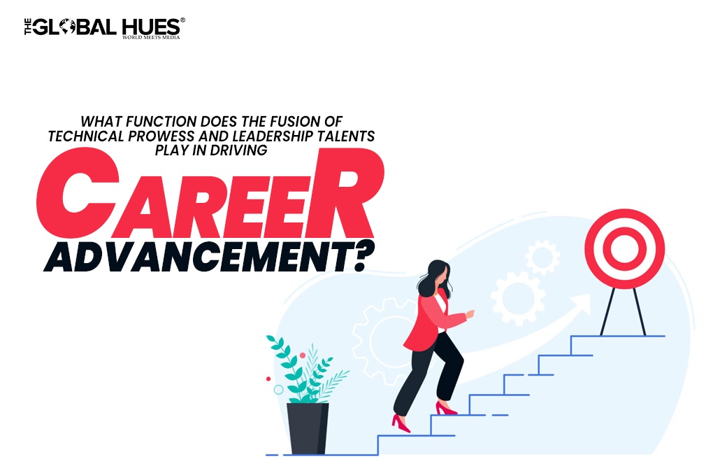 What function does the fusion of technical prowess and leadership talents play in driving career advancement