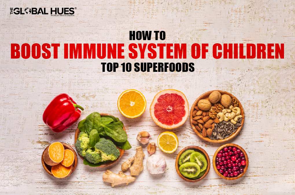 How To Boost Immune System Of Children Top 10 Superfoods