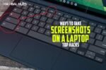 Screenshots On A Laptop Top Hacks