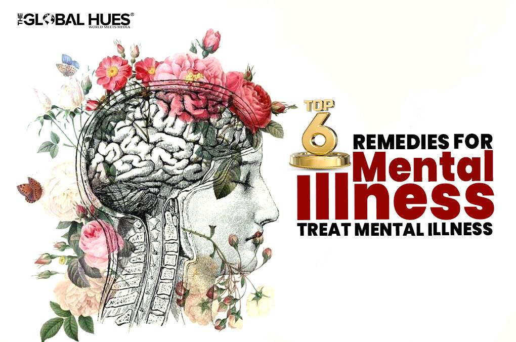 Top 6 Remedies For Mental Illness