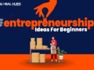 Top 8 Entrepreneurship Ideas For Beginners