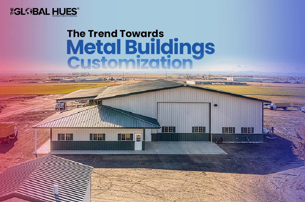The Trend Towards Metal Buildings Customization