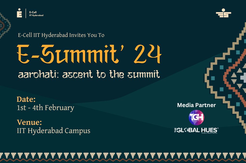 Entrepreneurship Cell IIT Hyderabad presents E-Summit 2024 Aarohati