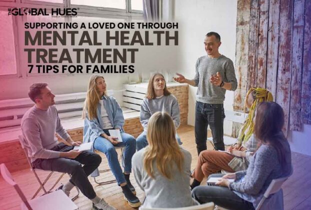Supporting a Loved One Through Mental Health Treatment 7 Tips for Families