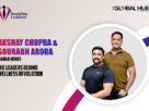 Akshay Chopra & Sourabh Arora, Inspiring Leaders