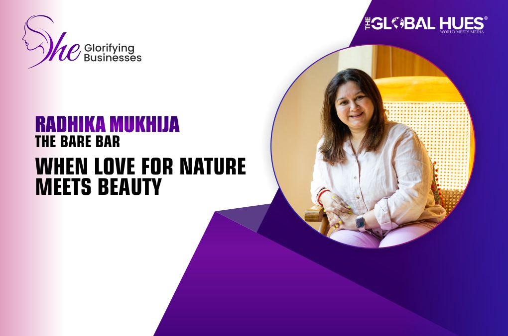 Radhika Mukhija, She Glorifying Businesses, Nari Shakti