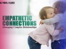 Empathetic Connections Managing Complex Relationships