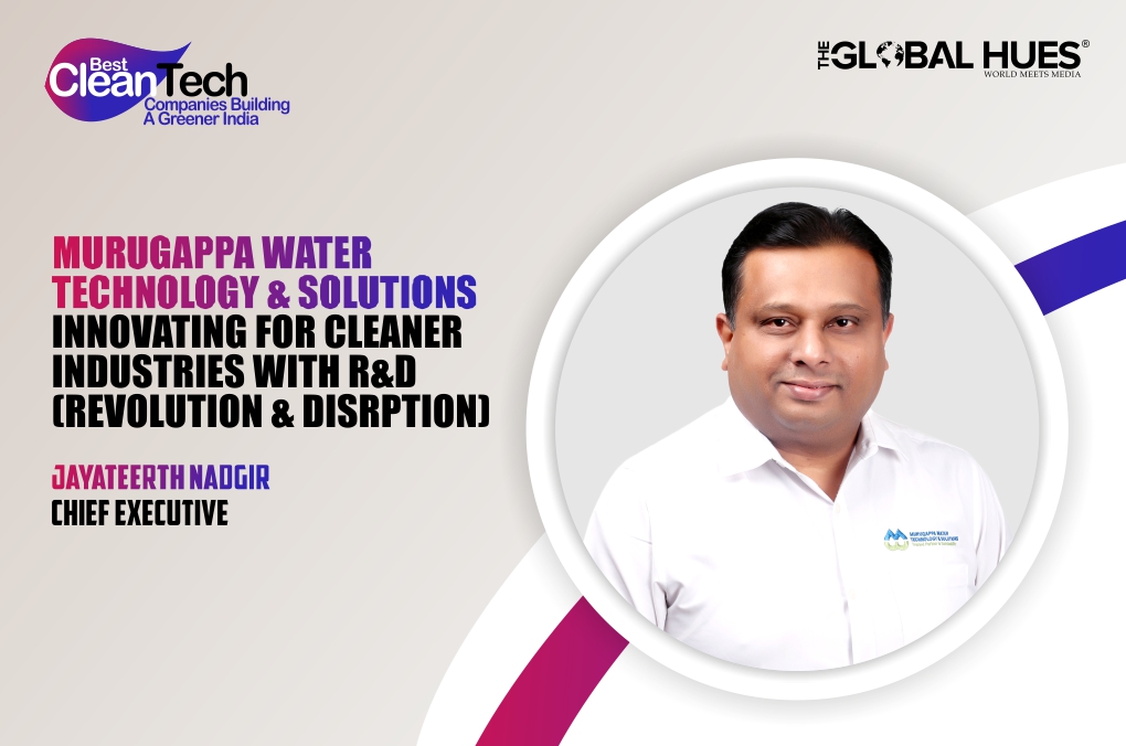 Murugappa Water Technology and Solutions, Jayateerth Nadgir, Best Cleantech Companies Building A Greener India