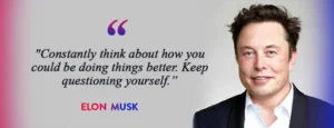 Constantly think about how you could be doing things better. Keep questioning yourself.