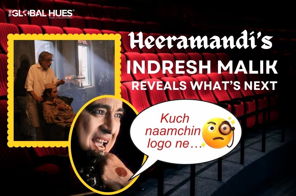 Heeramandi’s Indresh Malik Reveals What’s Next “Kuch naamchin logo ne…”