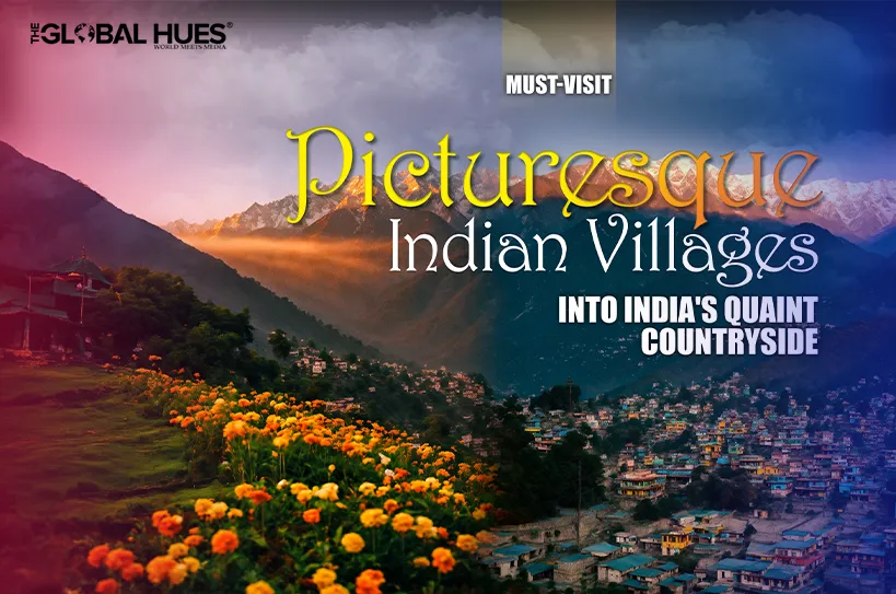 Must- Visit Picturesque Indian Villages