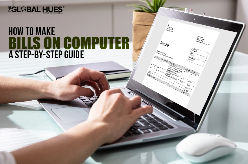 How to Make Bills on Computer A Step-by-Step Guide