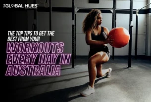 The-Top-Tips-To-Get-The-Best-From-Your-Workouts-Every-Day-In-Australia