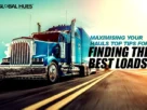 Maximising Your Hauls Top Tips for Finding the Best Loads