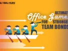 Ultimate-Office-Games-for-Stronger-Team-Bonds