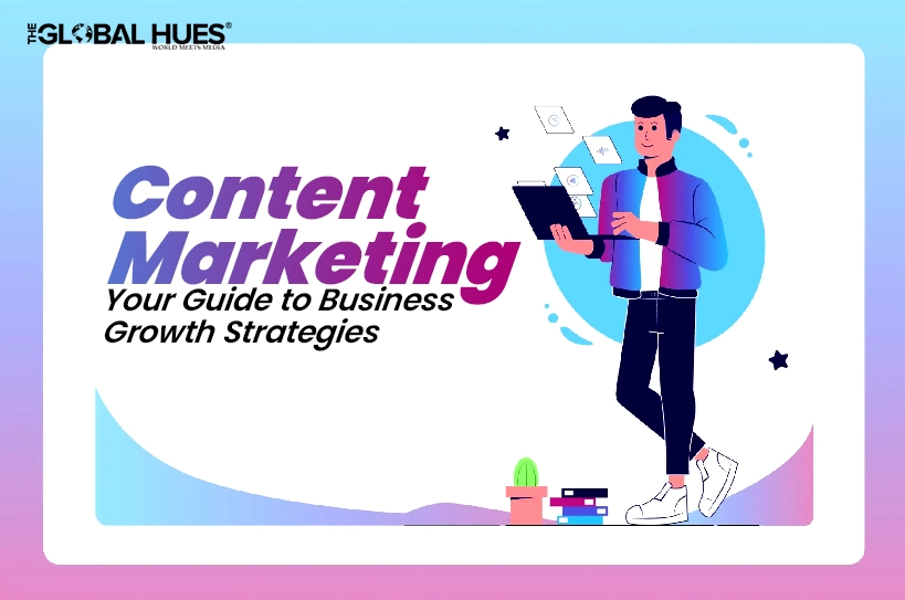 Content-Marketing-Your-Guide-to-Business-Growth-Strategies